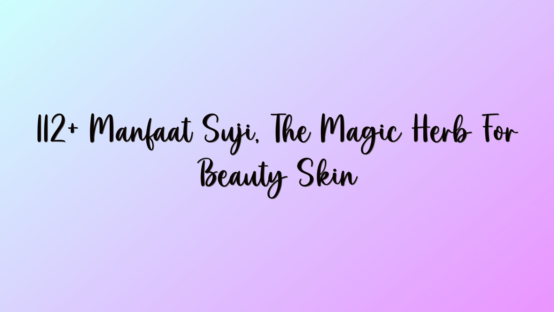 112+ Manfaat Suji, The Magic Herb For Beauty Skin
